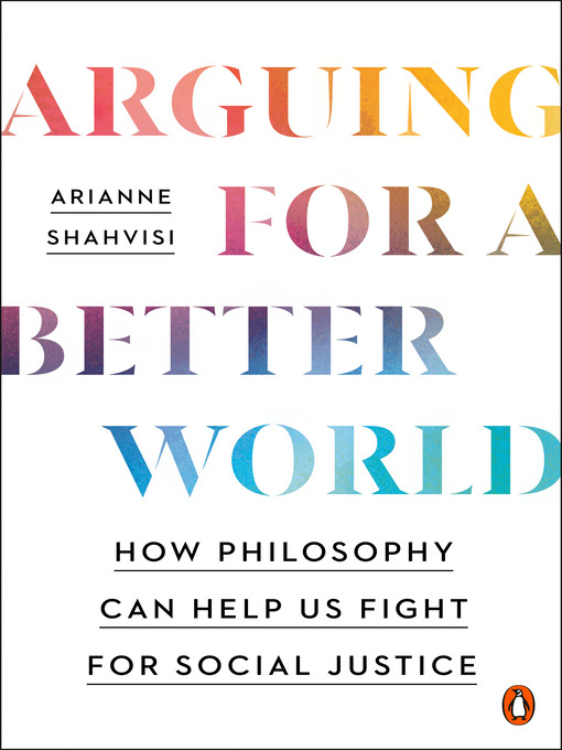 Title details for Arguing for a Better World by Arianne Shahvisi - Available